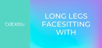 Long legs facesitting with Stepmom E1341