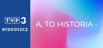 A, to historia - Nie żałuj, pamiętaj