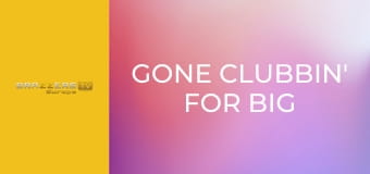 Gone Clubbin' For Big Cocks