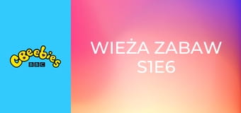 Wieża zabaw S1E6