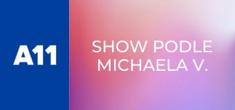 Show podle Michaela V.