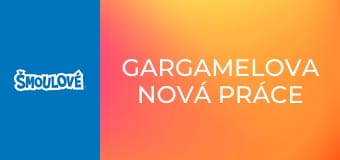 Gargamelova nová práce