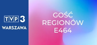 Gość regionów E464