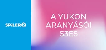 A Yukon aranyásói S3E5 - Isteni beavatkozás