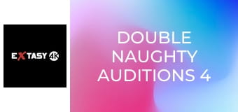 Double Naughty Auditions 4