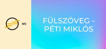 Fülszöveg - Péti Miklós