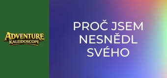 Proč jsem nesnědl svého taťku