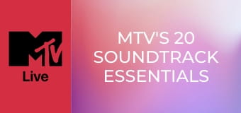 MTV's 20 Soundtrack Essentials