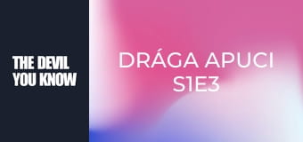 Drága apuci S1E3