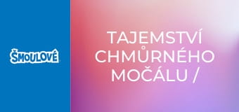 Tajemství chmůrného močálu / Šmoulí multiplikace