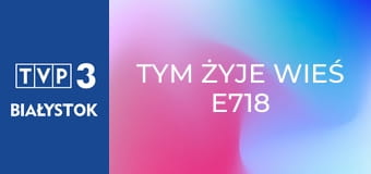 Tym żyje wieś E718