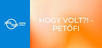 Hogy volt?! - Petőfi Sándorra emlékezünk