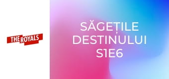 Săgețile destinului S1E6