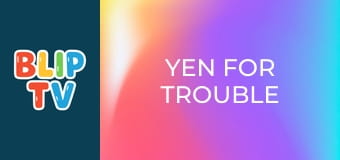 Yen for Trouble Yen for Trouble