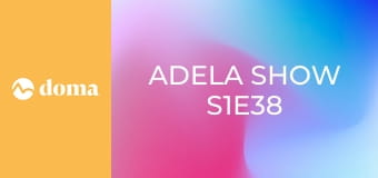 Adela show S1E38