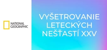 Vyšetrovanie leteckých nešťastí XXV (3)