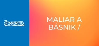 Maliar A Básnik / Maliar A Básnik