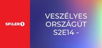 Veszélyes országút S2E14 - Episode 14
