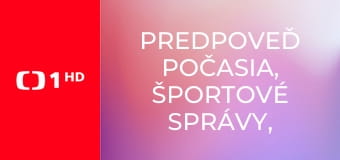 Predpoveď počasia, Športové správy, Udalosti v regiónoch plus