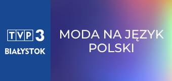 Moda na język polski E120 - Rzeki