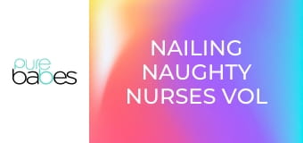 Nailing Naughty Nurses Vol 2 E367