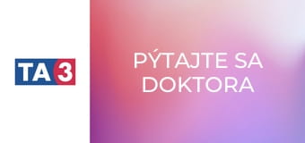 Pýtajte sa doktora