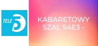 Kabaretowy szał S4E3 - Kabaret Młodych Panów