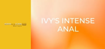 Ivy's Intense Anal