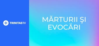 Mărturii şi evocări