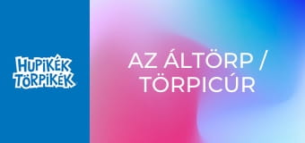 Az áltörp / Törpicúr Az áltörp / Törpicúr