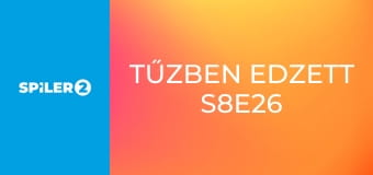 Tűzben edzett S8E26