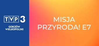 Misja Przyroda! E7