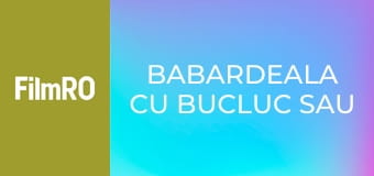 Babardeala cu bucluc sau porno balamuc