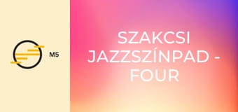Szakcsi Jazzszínpad - Four Bones Quartet feat. Szirtes Edina Mókus