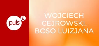 Wojciech Cejrowski. Boso Luizjana E5 - Missisipi