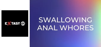 Swallowing Anal Whores