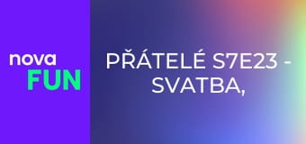 Přátelé S7E23 - Svatba, 1. část