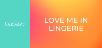 Love me in lingerie E379