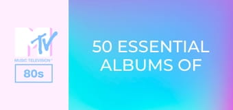 50 Essential Albums Of the 80s!