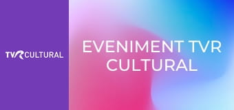 Eveniment TVR Cultural
