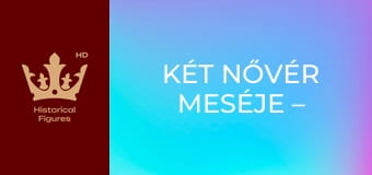 Két nővér meséje – I. Erzsébet és Mária királynő