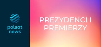 Prezydenci i premierzy