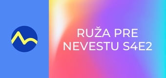 Ruža pre nevestu S4E2