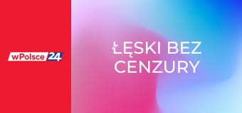Łęski bez cenzury