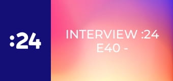 Interview :24 E40 - Matej Repel