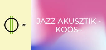 Jazz Akusztik - Koós– Hutás Áron E.T. Project