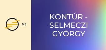 Kontúr - Selmeczi György