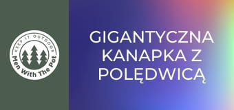 Gigantyczna kanapka z polędwicą XXXL Gigantyczna kanapka z polędwicą XXXL