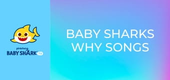 Baby Sharks WHY Songs