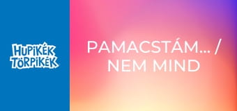 Pamacstámadás / Nem mind arany, ami fénylik